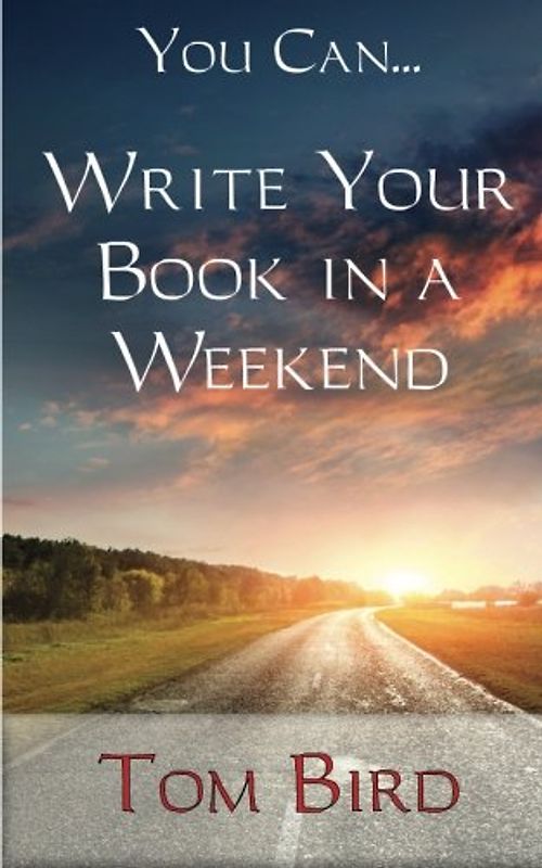 You Can... Write Your Book In A Weekend: secrets behind this proven, life changing, truly unique, inside-out approach
