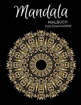 Mandala Malbuch für Erwachsene: Anti-Stress-Geschenke, Mandalas Motiven zum Stressabbau und zur Entspannung