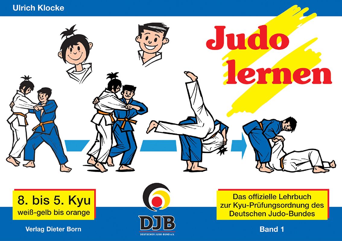 Das offizielle Lehrbuch des Deutschen Judo Bundes (DJB) e.V. zur Kyu-Prüfungsordnung / Judo lernen