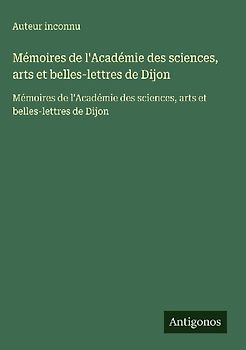 Mémoires de l'Académie des sciences, arts et belles-lettres de Dijon