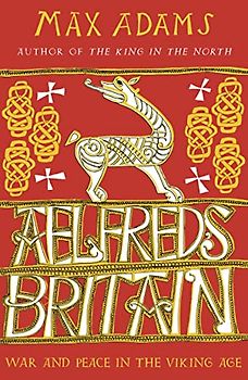 Aelfred's Britain: War and Peace in the Viking Age