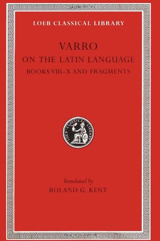 On the Latin Language, Volume II: Books 8-10. Fragments (Loeb Classical Library) - Varro, Marcus T.