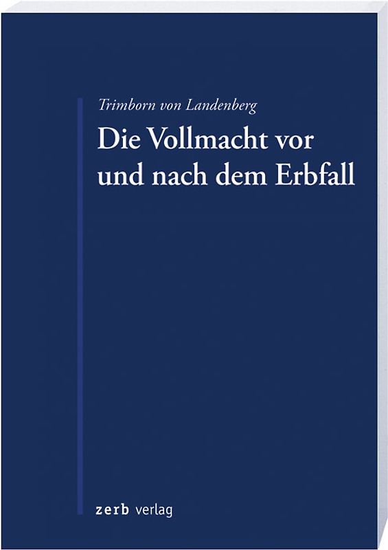 Die Vollmacht vor und nach dem Erbfall. Widerruf, Auskünfte und Rechtsverfolgung