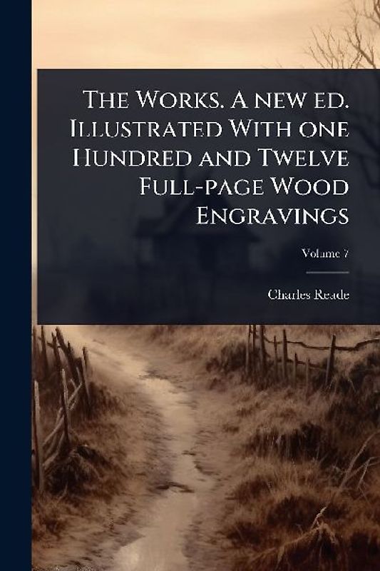 The Works. A new ed. Illustrated With one Hundred and Twelve Full-page Wood Engravings