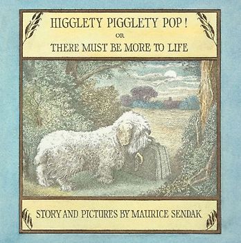 Higglety Pigglety Pop! or There Must Be More to Life