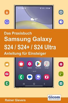 Das Praxisbuch Samsung Galaxy S24 / S24+ / S24 Ultra - Anleitung für Einsteiger