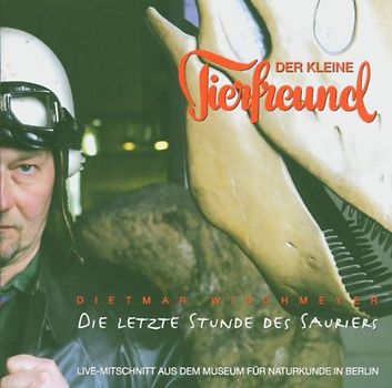 Dietmar Wischmeyer - Der kleine Tierfreund: Die letzte Stunde des Sauriers