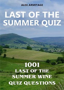 Last of the Summer Quiz - 1001 Last of the Summer Wine Quiz Questions