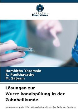 Lösungen zur Wurzelkanalspülung in der Zahnheilkunde