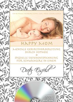 "HAPPY MOM" Mentale Geburtsvorbereitung durch Hypnose + spezielle Tiefenentspannung für Schwangere in einem.