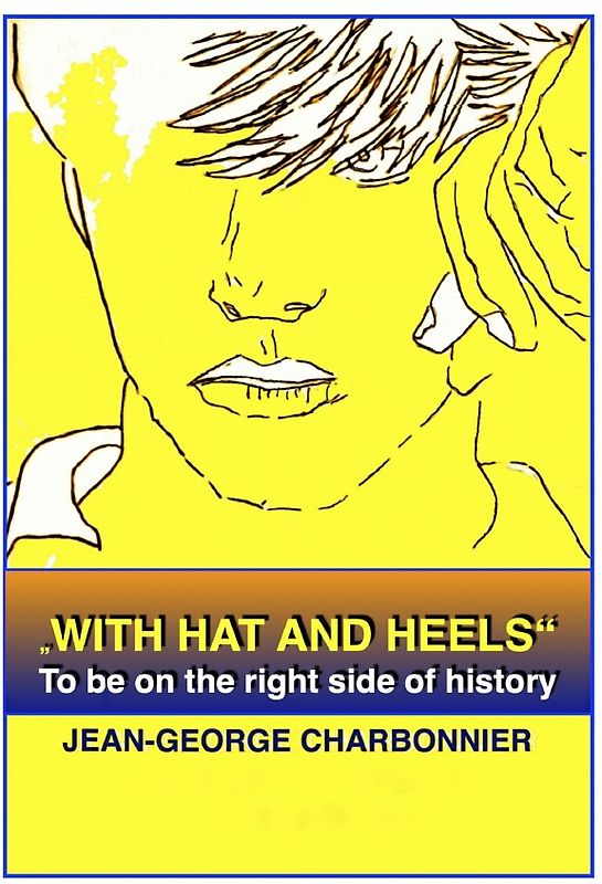 „WITH HAT AND HEELS“ - To be on the right side of history