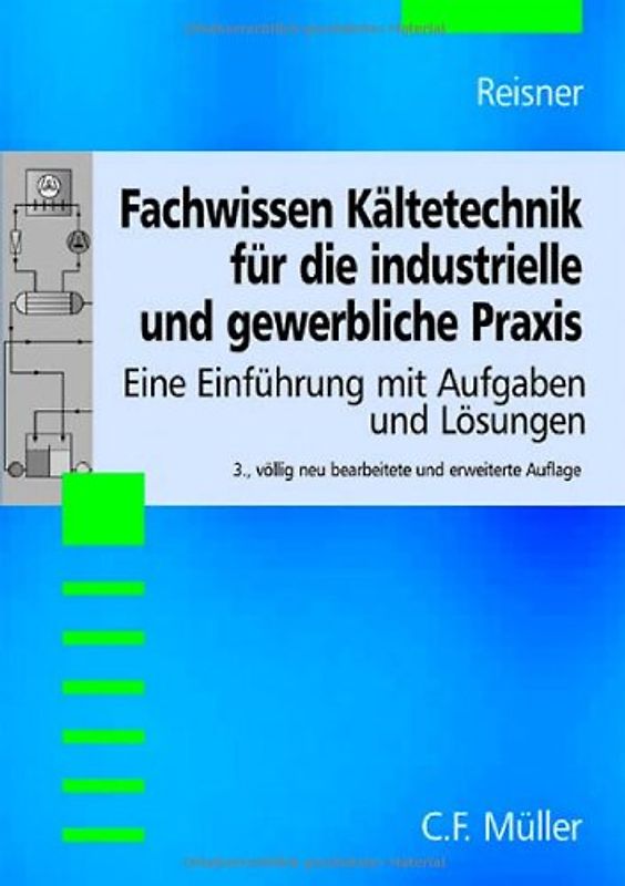 Fachwissen Kältetechnik für die industrielle und gewerbliche Praxis. Eine Einführung mit Aufgaben und Lösungen