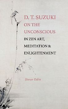 D. T. Suzuki on the Unconscious in Zen Art, Meditation, and Enlightenment