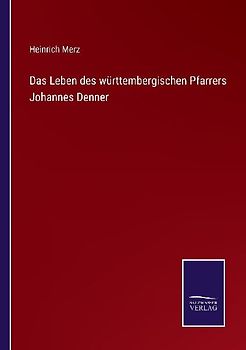 Das Leben des württembergischen Pfarrers Johannes Denner