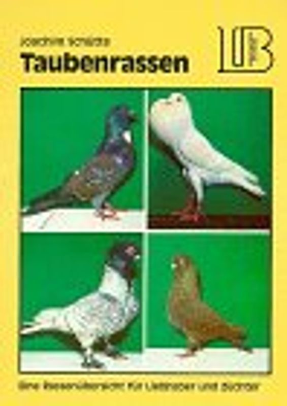 Taubenrassen. Eine Rassenübersicht für Liebhaber und Züchter