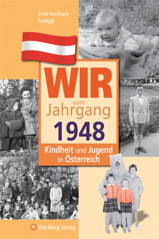 Wir vom Jahrgang 1948 - Kindheit und Jugend in Österreich