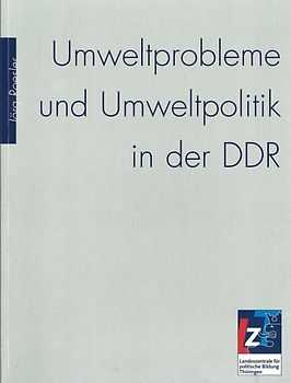 Umweltprobleme und Umweltpolitik in der DDR