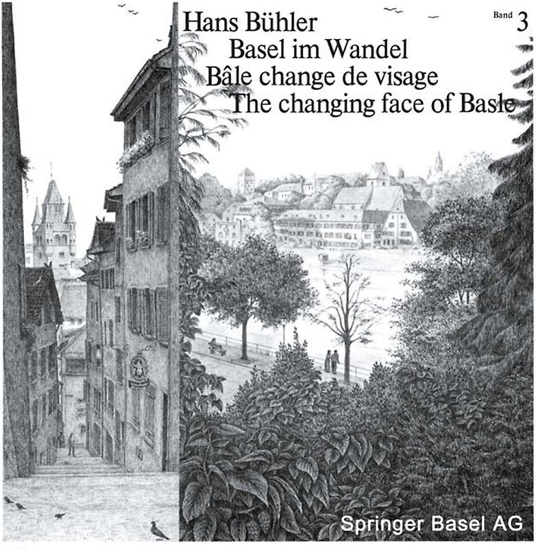 Basel im Wandel / Bâle change de visage / The changing face of Basle