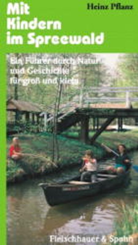 Mit Kindern im Spreewald. Ein Führer durch Natur und Geschichte für gross und klein