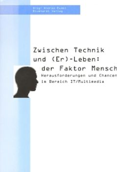 Zwischen Technik und (Er)-Leben: der Faktor Mensch
