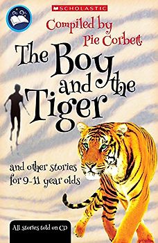 Pie Corbett's Storyteller: The Boy and the Tiger and other stories to read and tell for 9-11 year olds with free audio CD with stories read aloud