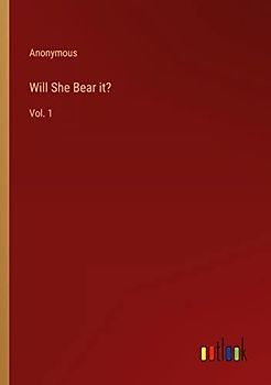 Will She Bear it?: Vol. 1
