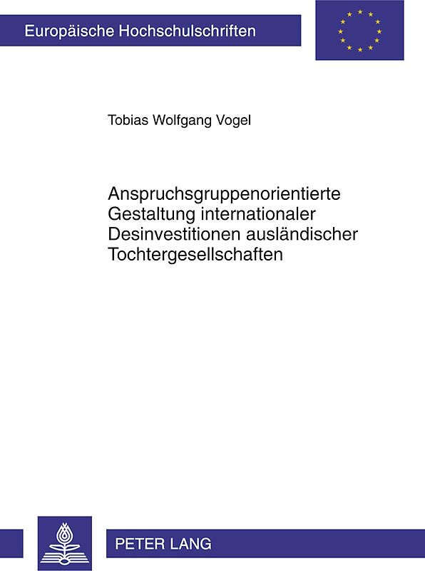 Anspruchsgruppenorientierte Gestaltung internationaler Desinvestitionen auslaendischer Tochtergesellschaften