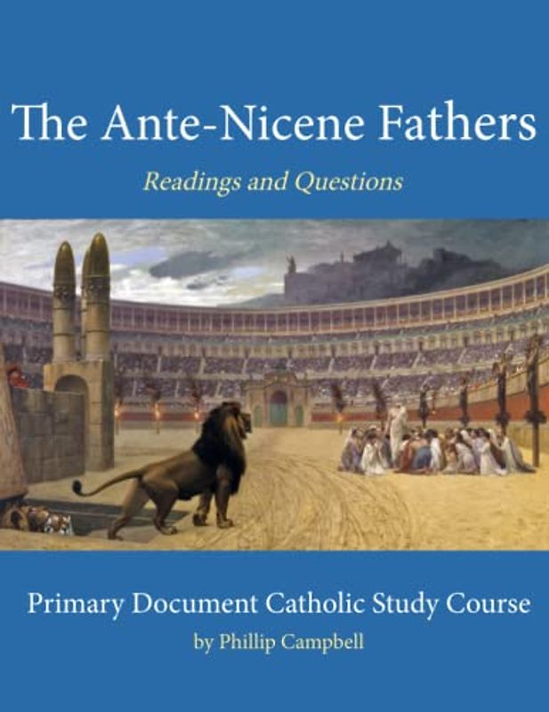 Ante-Nicene Fathers: Primary Document Catholic Study Course