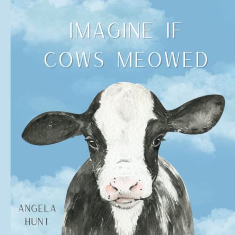 Imagine If Cows Meowed