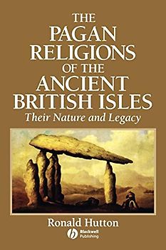 The Pagan Religions of the Ancient British Isles: Their Nature and Legacy - Hutton, Ronald