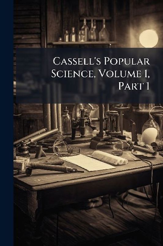 Cassell's Popular Science, Volume 1, Part 1