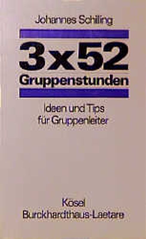3 x 52 Gruppenstunden. Ideen und Tips für den Gruppenleiter