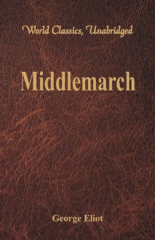 Middlemarch (World Classics, Unabridged)