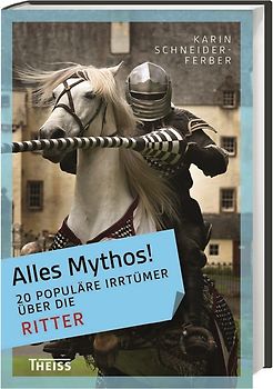 Alles Mythos! 20 populäre Irrtümer über die Ritter