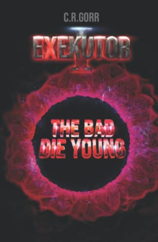 Exekutor: The Bad Die Young