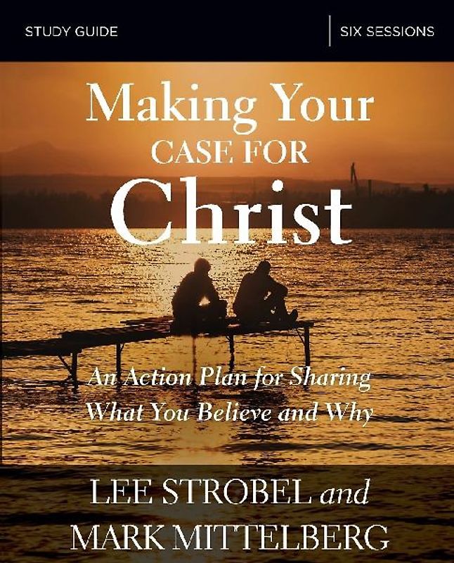 Making Your Case for Christ Bible Study Guide