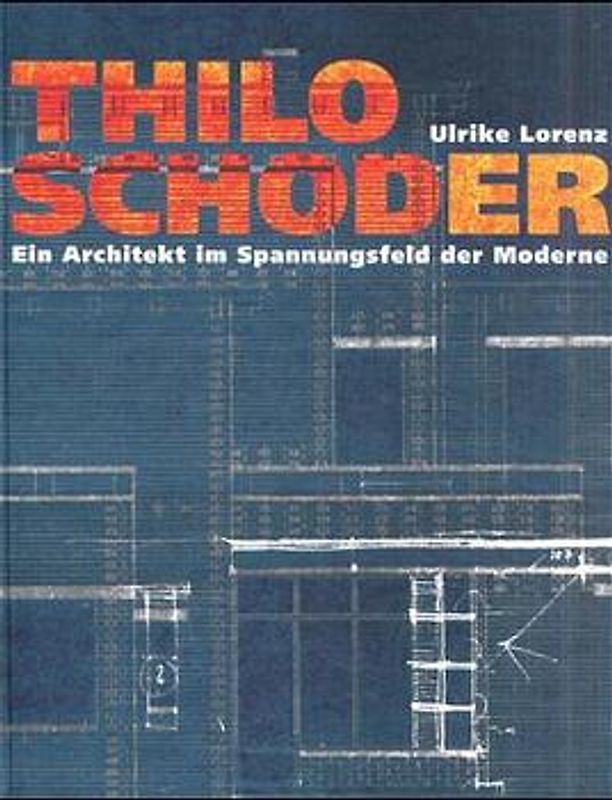 Thilo Schoder. Ein Architekt im Spannungsfeld der Moderne