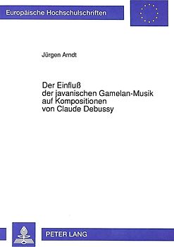 Der Einfluß der javanischen Gamelan-Musik auf Kompositionen von Claude Debussy