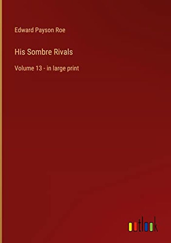 His Sombre Rivals: Volume 13 - in large print