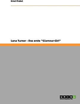 Lana Turner - Das erste "Glamour-Girl"