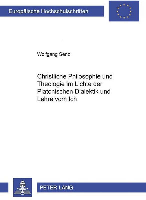 Christliche Philosophie und Theologie im Lichte der Platonischen Dialektik und Lehre vom Ich