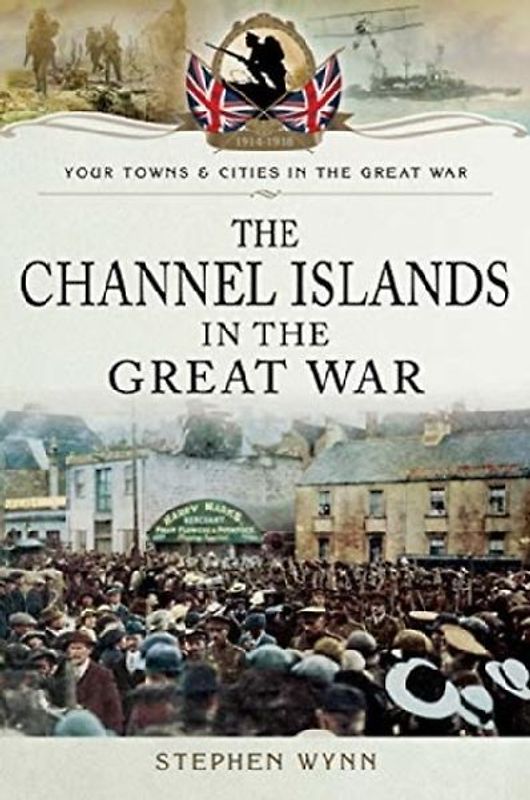 The Channel Islands in the Great War