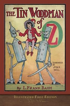 The Tin Woodman of Oz (Illustrated First Edition): 100th Anniversary OZ Collection