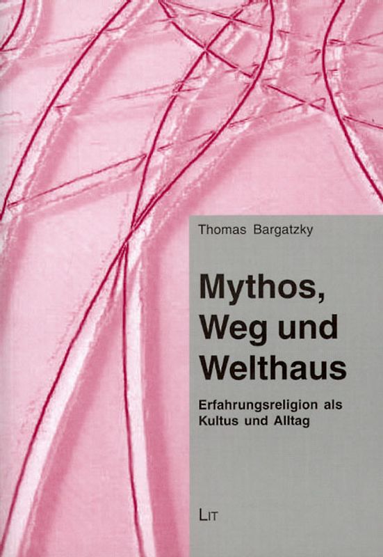 Mythos, Weg und Welthaus