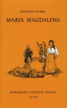 Maria Magdalena. Ein bürgerliches Trauerspiel in drei Aufzügen