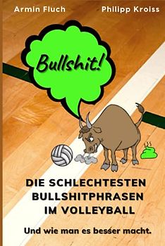 Bullshit: Die schlechtesten Bullshitphrasen im Volleyball | Und wie man es besser macht.