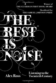 Rest is Noise: Listening to the Twentieth Century