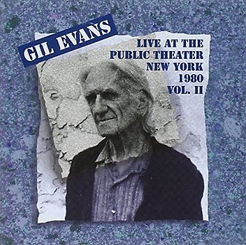 Gil Evans - Live At The Public Theater Vol. 2 (New York 1980)
