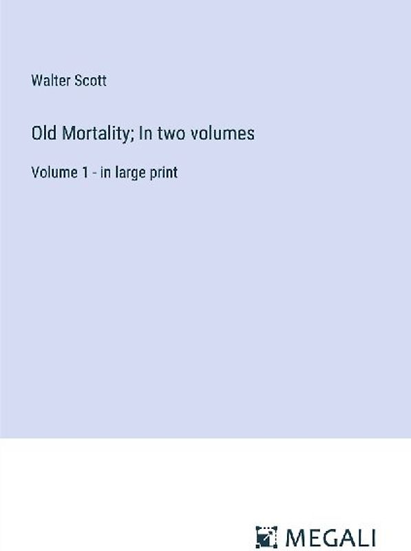 Old Mortality; In two volumes