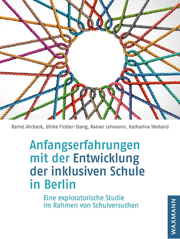 Anfangserfahrungen mit der Entwicklung der inklusiven Schule in Berlin